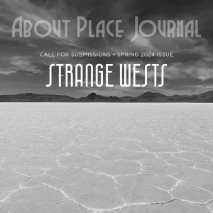 About Place Journal Strange Wests call for submissions