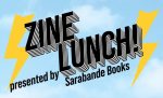 Zine Lunch! presented by Sarabande Books logo image