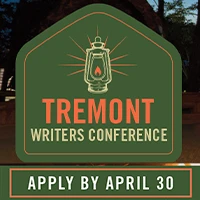 2024 Tremont Writers Conference apply by April 30 banner