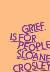 Grief is for People by Sloane Crosley book cover image