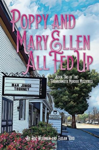 Poppy and Mary Ellen All Fed Up: Book Two of the Frankenmuth Murder Mysteries by Roz Weedman and Susan Todd, Illustrations by Lane Trabalka book cover image