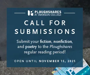 Advertisement for Ploughshares at Emerson College calling for submissions of fiction, nonfiction, and poetry. The submission period is open until November 15, 2025.