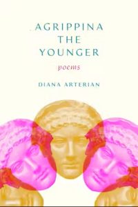 Editor's Choice :: New Book :: Agrippina the Younger by Diana Arterian book cover image