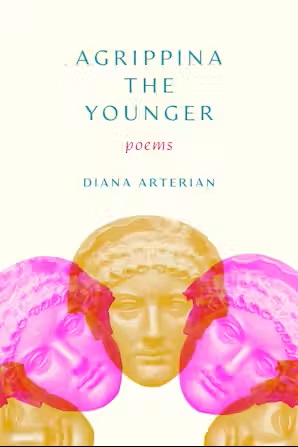 Editor's Choice :: New Book :: Agrippina the Younger by Diana Arterian book cover image