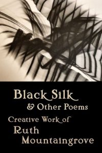 Black Silk and Other Poems: Creative Work of Ruth Mountaingrove book cover image