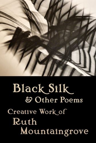 Black Silk and Other Poems: Creative Work of Ruth Mountaingrove book cover image