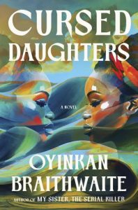 Cursed Daughters by Oyinkan Braithwaite book cover image