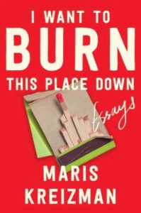  I Want to Burn This Place Down by Maris Kreizman book cover image