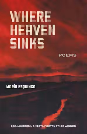 Where Heaven Sinks: Poems by María Esquinca book cover image