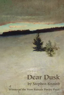 Book cover for Dear Dusk by Stephen Knauth, winner of the Vern Rutsala Poetry Prize. The design features a muted winter landscape with snow-covered ground, two dark evergreen trees in the foreground, and a distant horizon with soft green and orange tones under a dusky sky.