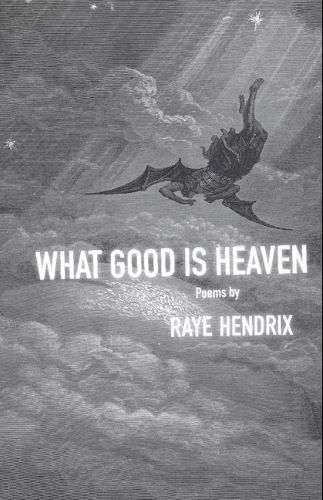 What Good is Heaven by Raye Hendrix book cover image