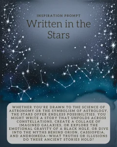 A starry night sky with constellations and the title “Written in the Stars” above a creative prompt encouraging artistic exploration of astronomy, astrology, and myth.