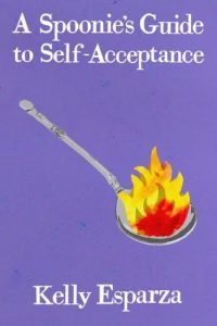A Spoonie's Guide to Self-Acceptance by Kelly Esparza book cover image