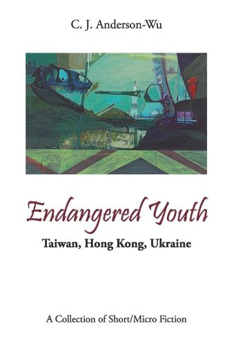 Endangered Youth — Taiwan, Hong Kong, Ukraine by C. J. Anderson-Wu book cover image