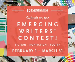 Banner ad for Ploughshares at Emerson College promoting the Emerging Writers’ Contest. A red-orange box in the center displays white text: “Submit to the Emerging Writers’ Contest! Fiction • Nonfiction • Poetry. February 1 – March 31.” Surrounding the box are colorful creative materials, including scissors, notebooks, pens, and paint swatches.