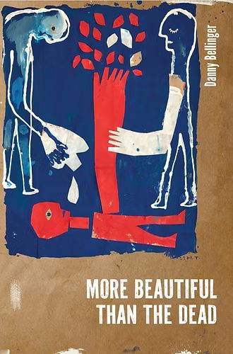 In More Beautiful Than The Dead by Danny Bellinger book cover image