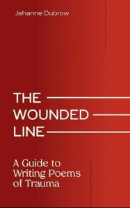 The Wounded Line: A Guide to Writing Poems of Trauma by Jehanne Dubrow book cover image