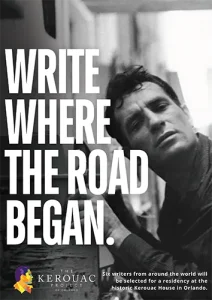 Promotional poster for the Kerouac Project writing residency in Orlando. Large white text reads “Write Where the Road Began” over a grayscale photo of Jack Kerouac. The Kerouac Project logo appears at the bottom with details about six writers being selected for residencies at the historic Kerouac House.