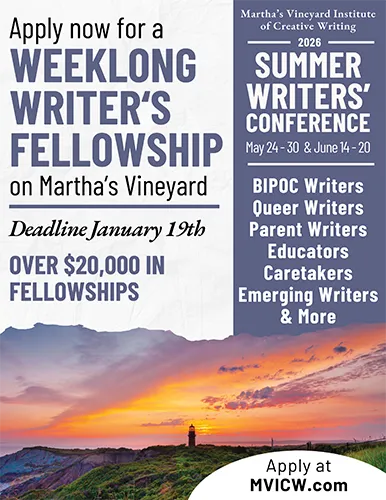 A promotional flyer for the Martha’s Vineyard Institute of Creative Writing advertising a weeklong writer’s fellowship and the 2026 Summer Writers’ Conference. The flyer highlights the January 19 fellowship deadline and over $20,000 available in fellowships.