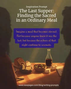 Silhouettes of two people sitting at a dinner table with bread, fruit, and wine, illuminated by warm light, with text introducing ‘The Last Supper’ writing prompt.