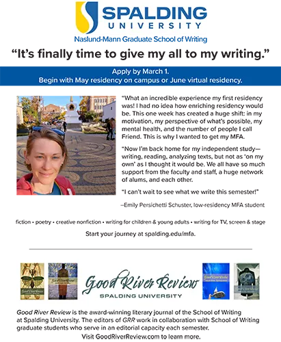 Flyer for Spalding University’s Naslund-Mann Graduate School of Writing promoting MFA application deadline March 1. Highlights low-residency MFA program with May on-campus or June virtual residency, genres offered (fiction, poetry, creative nonfiction, writing for children and young adults, writing for TV, screen, and stage), and mentions Good River Review literary journal.