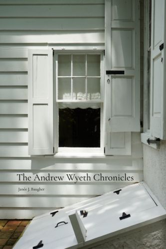 The Andrew Wyeth Chronicles by Janée J. Baugher book cover image