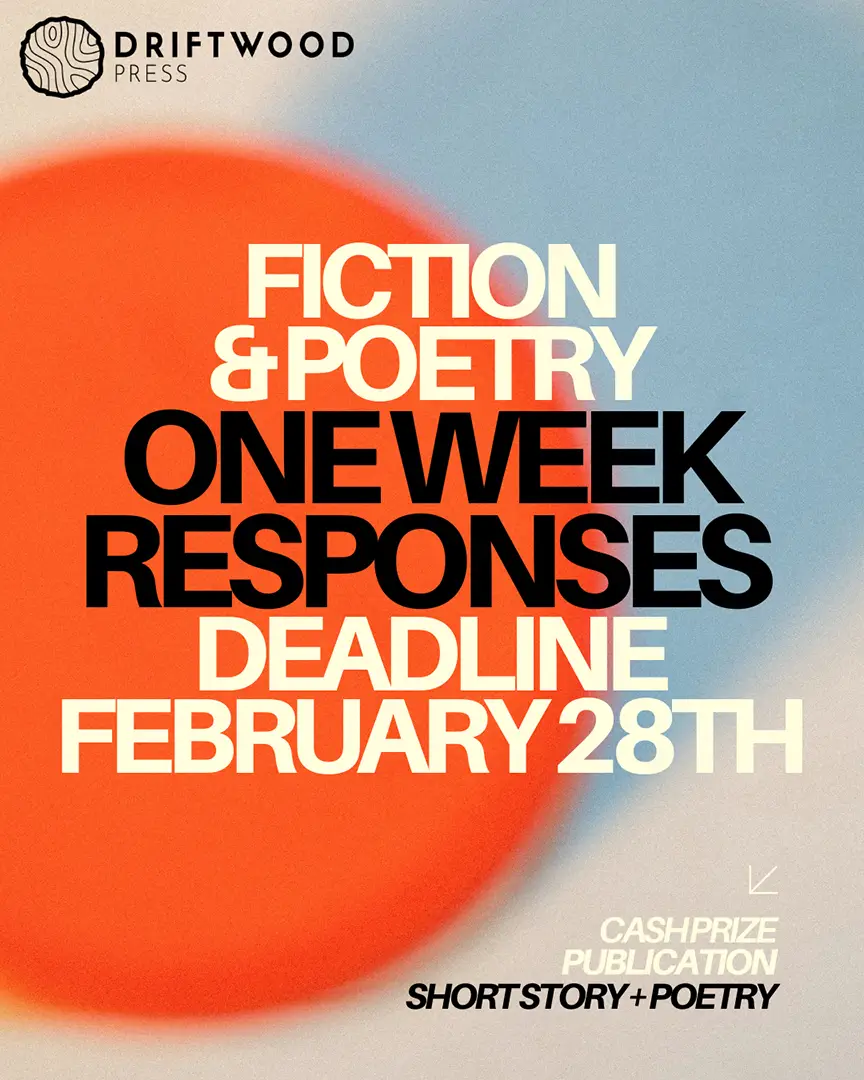 Promotional graphic from Driftwood Press announcing fiction and poetry submissions with one‑week response times. The background features a soft, abstract blur of orange, blue, and cream tones. Bold text highlights a February 28th deadline and mentions cash prizes and publication.