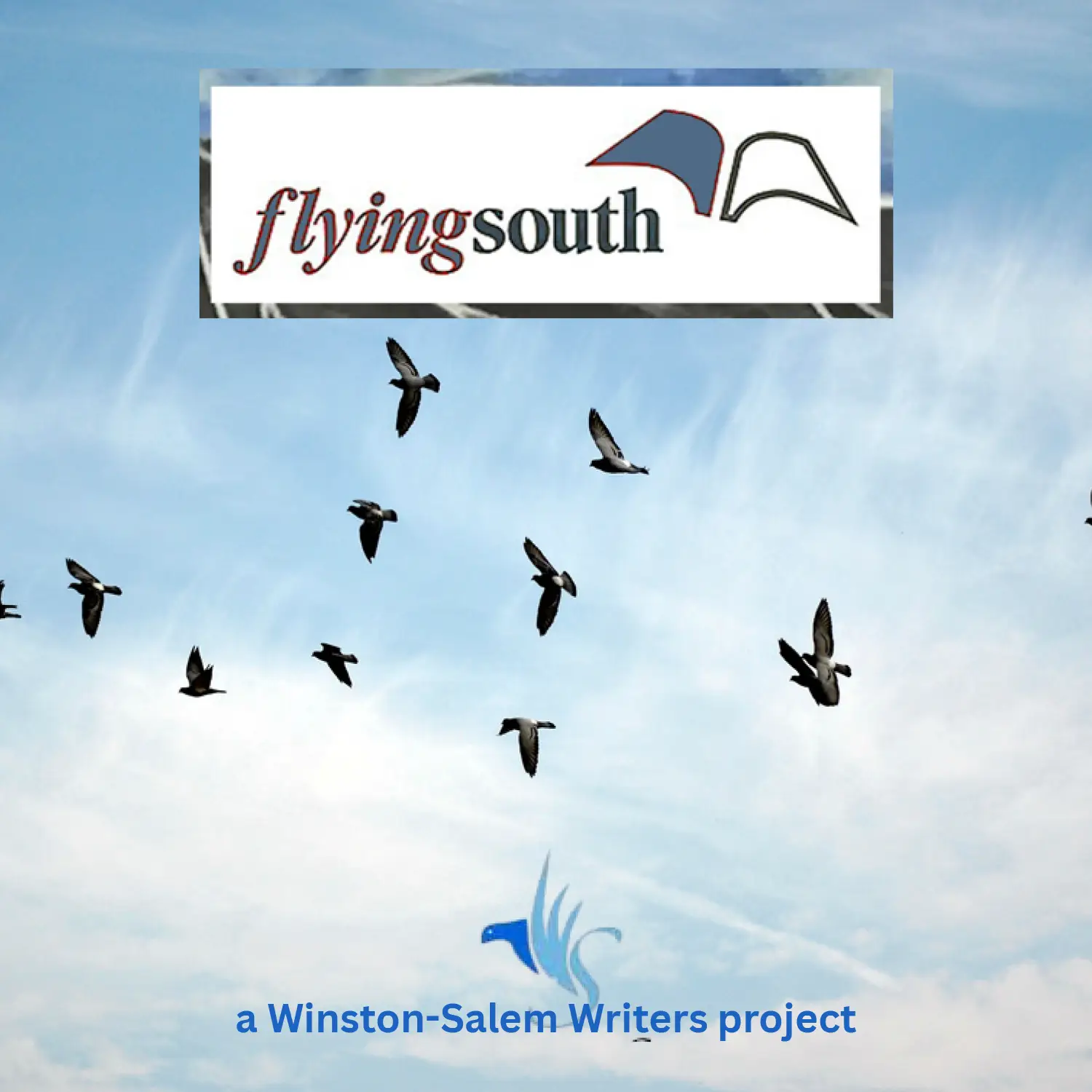 Flying South logo displayed against a blue sky with a flock of birds in flight. The words ‘a Winston-Salem Writers project’ appear at the bottom with a blue bird graphic.