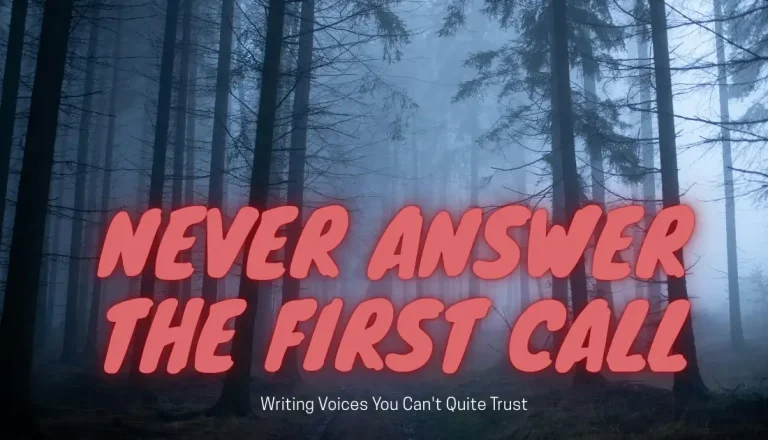 A foggy forest with tall dark trees and soft blue light, overlaid with large red text reading “Never Answer the First Call” and smaller white text reading “Writing Voices You Can’t Quite Trust.”