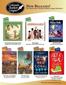 Colorado Authors League May 2026 new releases flyer featuring books Unbreakable, The Chosen Path, Order of the Red Coral, and more