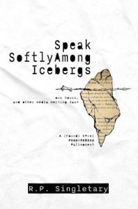 Speak Softly Among Icebergs by R. P. Singletary book cover image