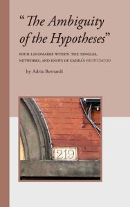 “The Ambiguity of the Hypotheses”: four landmarks within the tangles, networks, and knots of Gadda's Pasticciaccio by Adria Bernardi book cover image